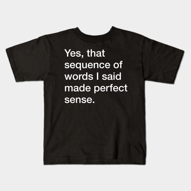 Perfect Sense (dark shirts) Kids T-Shirt by Eugene and Jonnie Tee's
